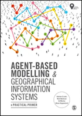 Crooks / Malleson / Manley |  Agent-Based Modelling and Geographical Information Systems | eBook | Sack Fachmedien