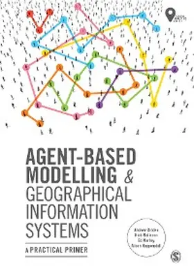 Crooks / Malleson / Manley |  Agent-Based Modelling and Geographical Information Systems | eBook | Sack Fachmedien