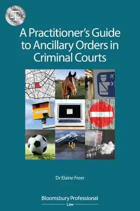 Freer |  A Practitioner’s Guide to Ancillary Orders in Criminal Courts | Buch |  Sack Fachmedien