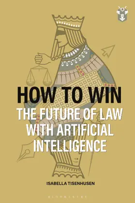 Tisenhusen | How to Win: The Future of Law with Artificial Intelligence | Buch | 978-1-5265-3274-9 | sack.de