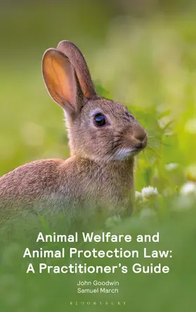 Goodwin / March |  Animal Welfare and Animal Protection Law - A Practitioner's Guide | Buch |  Sack Fachmedien