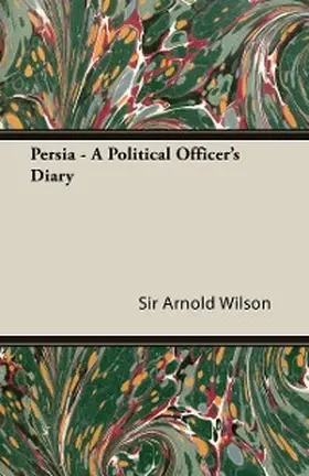 Wilson |  Persia - A Political Officer's Diary | eBook | Sack Fachmedien