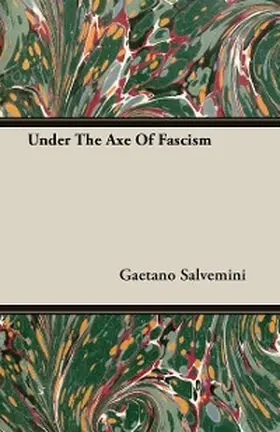 Salvemini |  Under The Axe Of Fascism | eBook | Sack Fachmedien