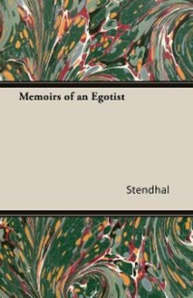 Stendhal |  Memoirs of an Egotist | eBook | Sack Fachmedien