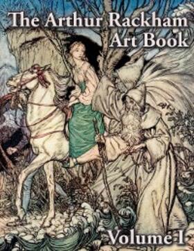Rackham / Bigland |  The Arthur Rackham Art Book - Volume I | eBook | Sack Fachmedien
