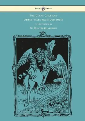 Rouse |  The Giant Crab and Other Tales from Old India - Illustrated by W. Heath Robinson | eBook | Sack Fachmedien