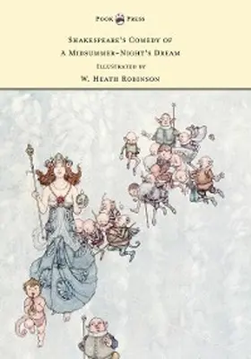 Shakespeare |  Shakespeare's Comedy of A Midsummer-Night's Dream - Illustrated by W. Heath Robinson | eBook | Sack Fachmedien
