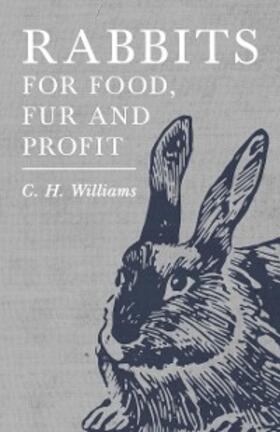 Williams |  Rabbits for Food, Fur and Profit | eBook | Sack Fachmedien