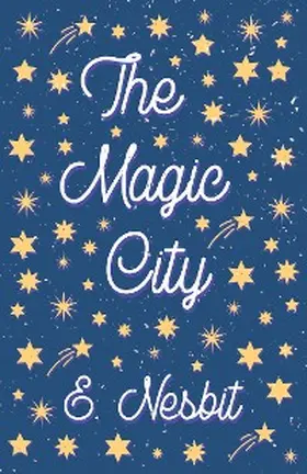 Nesbit |  The Magic City | eBook | Sack Fachmedien