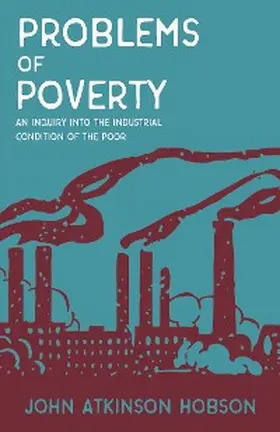 Hobson / Lenin |  Problems of Poverty - An Inquiry Into The Industrial Condition of the Poor | eBook | Sack Fachmedien