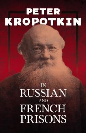 Kropotkin / Robinson |  In Russian and French Prisons | eBook | Sack Fachmedien