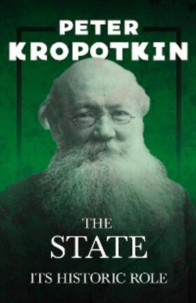 Kropotkin / Robinson |  The State - Its Historic Role | eBook | Sack Fachmedien