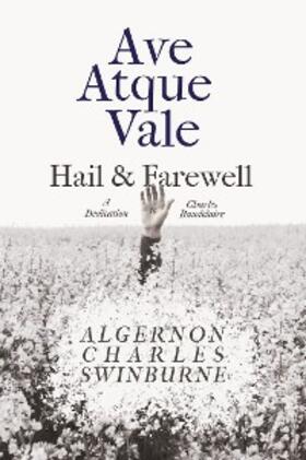 Swinburne |  Ave Atque Vale - Hail and Farewell | eBook | Sack Fachmedien