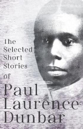 Dunbar |  The Selected Short Stories of Paul Laurence Dunbar | eBook | Sack Fachmedien