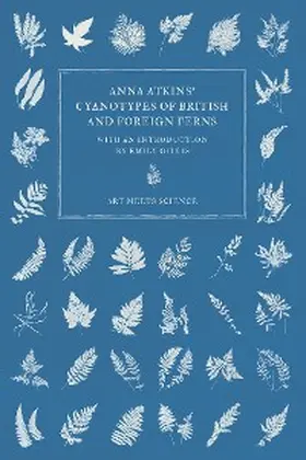Atkins |  Anna Atkins' Cyanotypes of British and Foreign Ferns | eBook | Sack Fachmedien
