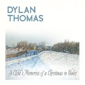 Thomas |  Dylan Thomas' A Child's Memories of a Christmas in Wales | eBook | Sack Fachmedien