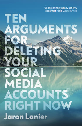 Lanier |  Ten Arguments For Deleting Your Social Media Accounts Right Now | Buch |  Sack Fachmedien