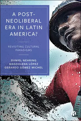 Gómez Michel / López / Nehring |  A Post-Neoliberal Era in Latin America? | eBook | Sack Fachmedien
