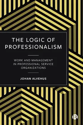 Alvehus |  Logic of Professionalism | Buch |  Sack Fachmedien