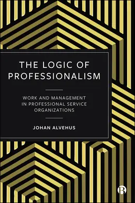 Alvehus |  The Logic of Professionalism | eBook | Sack Fachmedien
