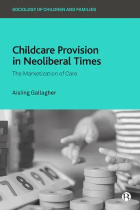Gallagher | Childcare Provision in Neoliberal Times | Buch | 978-1-5292-0651-7 | sack.de