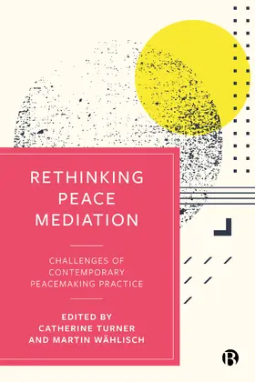 Turner / Wählisch |  Rethinking Peace Mediation | Buch |  Sack Fachmedien