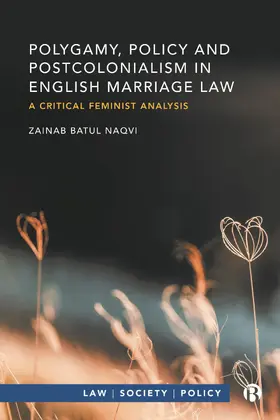 Naqvi |  Polygamy, Policy and Postcolonialism in English Marriage Law | Buch |  Sack Fachmedien
