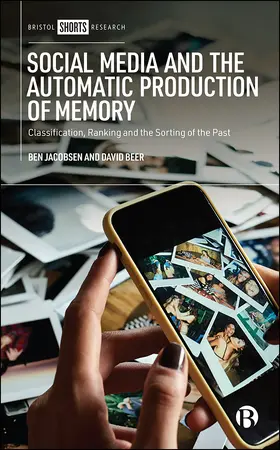 Jacobsen / Beer | Social Media and the Automatic Production of Memory | Buch | 978-1-5292-1815-2 | sack.de