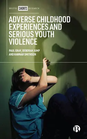 Gray / Jump / Smithson | Adverse Childhood Experiences and Serious Youth Violence | Buch | 978-1-5292-2593-8 | sack.de