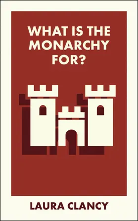Clancy |  What Is the Monarchy For? | eBook | Sack Fachmedien