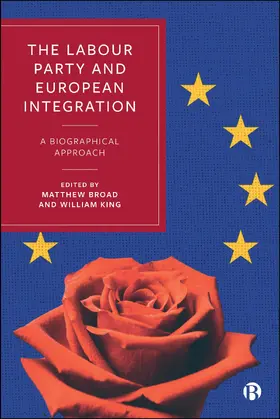 Broad / King |  The Labour Party and European Integration | Buch |  Sack Fachmedien