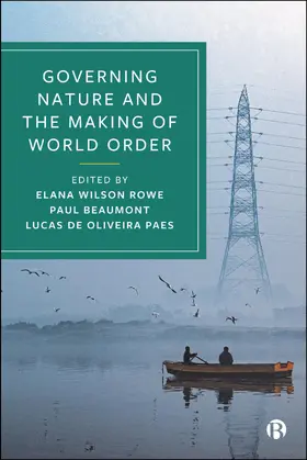 Wilson Rowe / Beaumont / de Oliveira Paes |  Governing Nature and the Making of World Order | Buch |  Sack Fachmedien