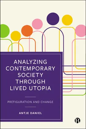 Daniel |  Analysing Contemporary Society Through Lived Utopia | Buch |  Sack Fachmedien