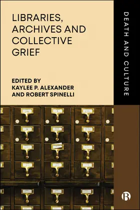 Alexander / Spinelli |  Libraries, Archives and Collective Grief | Buch |  Sack Fachmedien