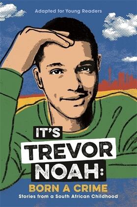 Noah |  It's Trevor Noah: Born a Crime (Young Adult Edition) | Buch |  Sack Fachmedien