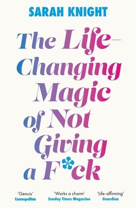 Knight |  The Life-Changing Magic of Not Giving a F**k | Buch |  Sack Fachmedien