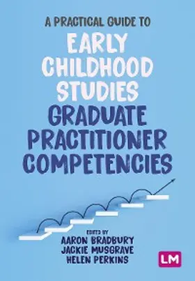 Bradbury / Musgrave / Perkins |  A Practical Guide to Early Childhood Studies Graduate Practitioner Competencies | eBook | Sack Fachmedien