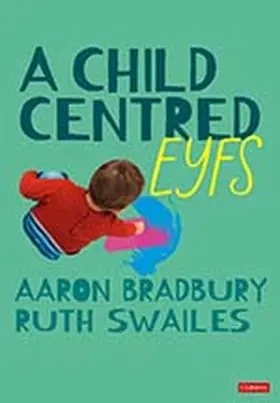 Bradbury / Swailes |  A Child Centred EYFS | eBook | Sack Fachmedien