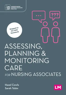 Cowls / Tobin |  Assessing, Planning and Monitoring Care for Nursing Associates | Buch |  Sack Fachmedien