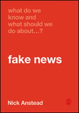 Anstead |  What Do We Know and What Should We Do About Fake News? | Buch |  Sack Fachmedien
