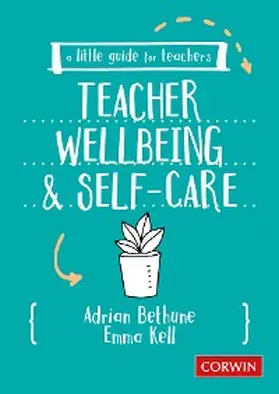 Bethune / Kell |  A Little Guide for Teachers: Teacher Wellbeing and Self-care | eBook | Sack Fachmedien