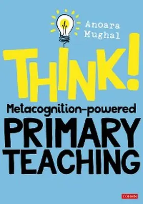Mughal |  Think!: Metacognition-powered Primary Teaching | eBook | Sack Fachmedien