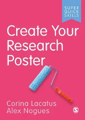 Lacatus / Nogues |  Create Your Research Poster | eBook | Sack Fachmedien