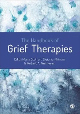 Steffen / Milman / Neimeyer |  The Handbook of Grief Therapies | eBook | Sack Fachmedien
