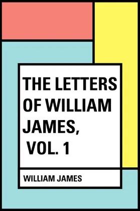 James |  The Letters of William James, Vol. 1 | eBook | Sack Fachmedien