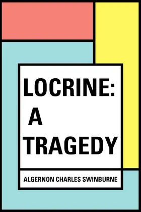Charles Swinburne |  Locrine: A Tragedy | eBook | Sack Fachmedien