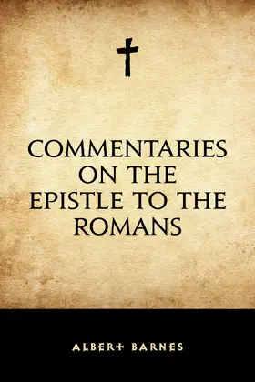 Barnes |  Commentaries on the Epistle to the Romans | eBook | Sack Fachmedien