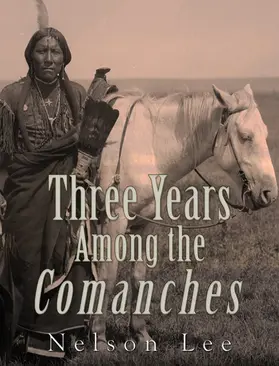 Lee |  Three Years among the Comanches | eBook | Sack Fachmedien