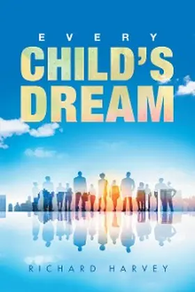 Harvey |  Every Child'S Dream | eBook | Sack Fachmedien
