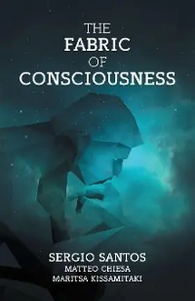 Santos / Chiesa / Kissamitaki |  The Fabric of Consciousness | eBook | Sack Fachmedien